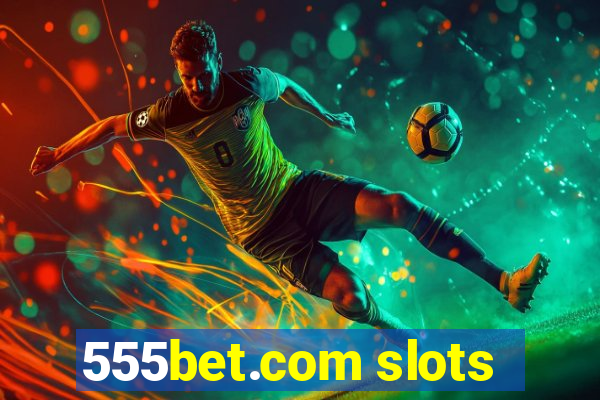 555bet.com slots